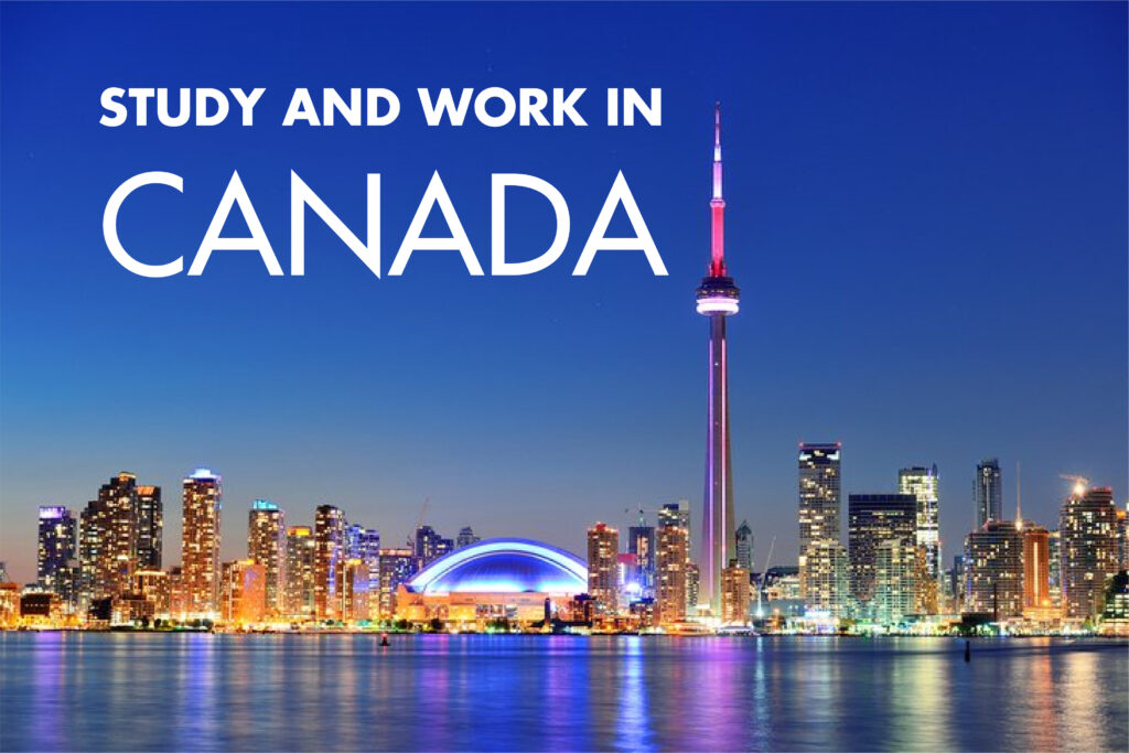 STUDY AND WORK IN CANADA